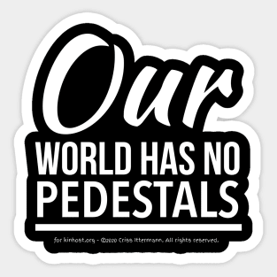 No Pedestals - white text Sticker